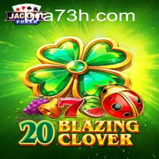Explore the Thrilling World of 20BlazingClover: Your Gateway to Excitement at 73H.com Online Cassino Brasil #1